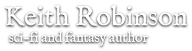Keith Robinson | sci-fi and fantasy author