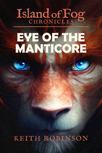 Eye of the Manticore (Island of Fog Chronicles)
