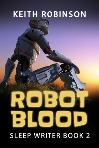 Robot Blood (Sleep Writer Book 2)