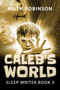 Caleb's World (Sleep Writer Book 3)